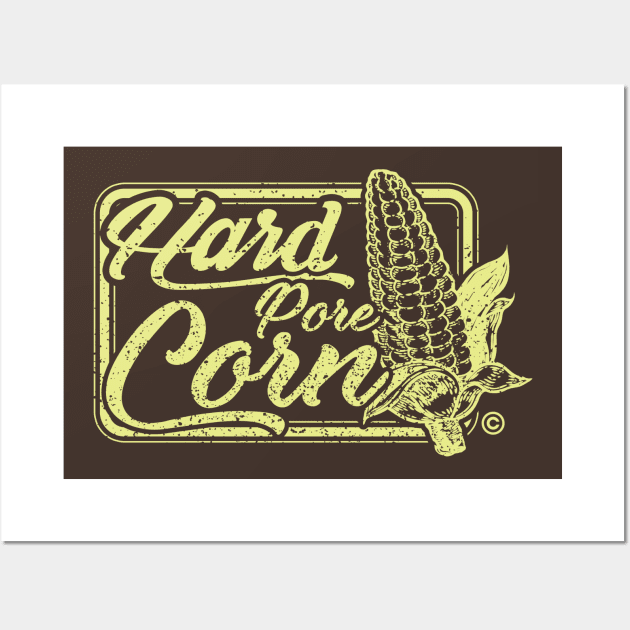 Hard Pore Corn Wall Art by BrainJuiceMedia